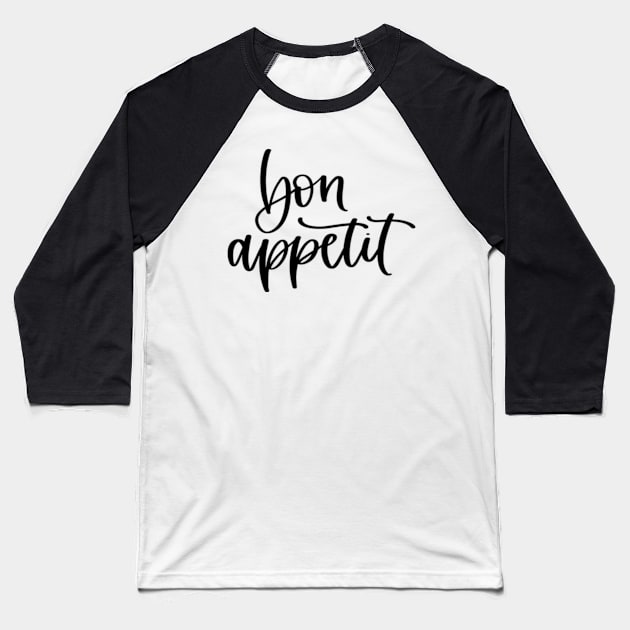 Bon Appetit Baseball T-Shirt by AdultSh*t